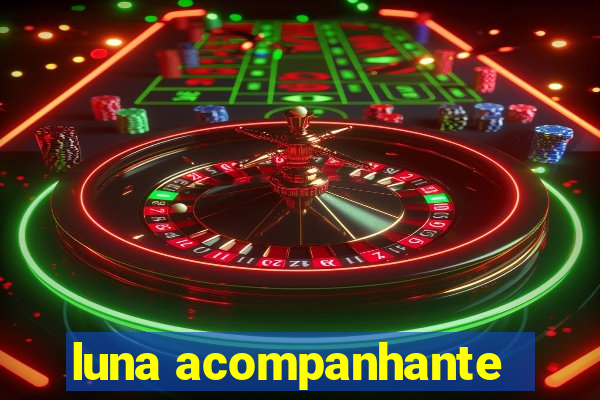 luna acompanhante
